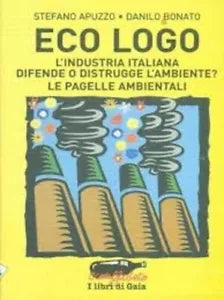 Eco logo L industria italiana difende o distrugge l ambiente Le pagelle ambien