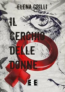 Il cerchio delle donne di Grilli Elena, 2017, Eee-edizioni Esordienti