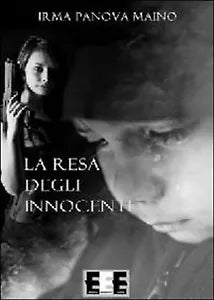 La resa degli innocenti di Panova Maino Irma, 2014, Eee-edizioni Esordienti