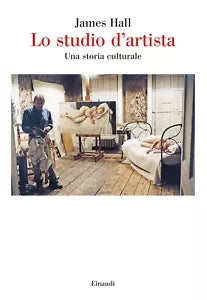 Lo studio d artista Una storia culturale
