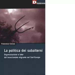 LA POLITICA DEI SUBALTERNI di FRANCESCO CARUSO