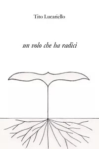 Un volo che ha radici di Tito Lucariello, 2020, Youcanprint