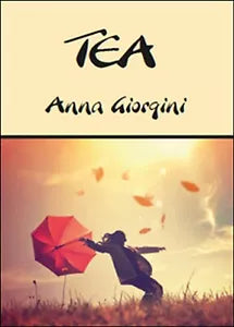 Tea di Anna Giorgini, 2015, Youcanprint