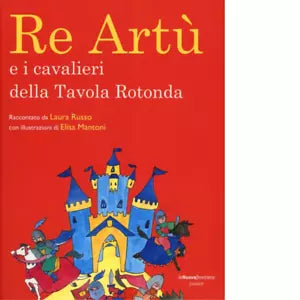 Re Art e i cavalieri della Tavola rotonda di Laura Russo