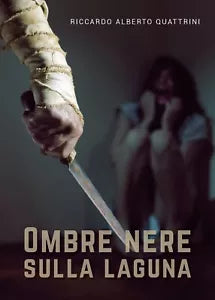 Ombre nere sulla laguna di Riccardo Alberto Quattrini, 2019, Youcanprint