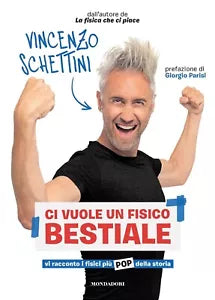 Ci vuole un fisico bestiale Vi racconto i fisici pi pop della storia Schettini