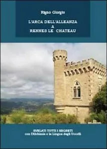 L’arca dell’alleanza a Rennes Le Chateau - Giorgio Rigno, 2013, Youcanprint