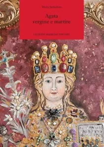 Agata vergine e martire di Maria Stelladoro