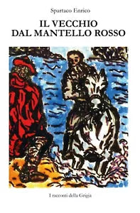Il Vecchio dal Mantello Rosso di Enrico Spartaco, 2019, Youcanprint