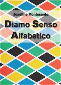 Diamo senso alfabetico, di Josefine Montesanto, 2015, Youcanprint