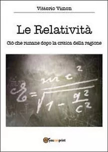 Le relativita. Cio che rimane dopo la critica della ragione, di Vittorio Vimon
