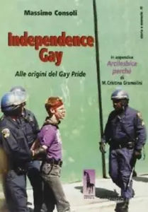 Independence gay alle origini del Gay Pride di Massimo Consoli, 2000, Massari