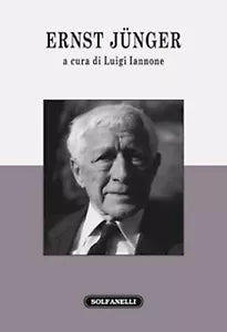 ERNST JUNGER di Luigi Iannone a Cura Di , Solfanelli Edizioni