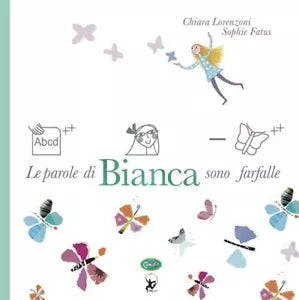 Le parole di Bianca sono farfalle Ediz a colori di Sophie Fatus