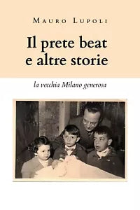 Il prete beat ed altre storie la vecchia Milano generosa di Mauro Lupoli, 20