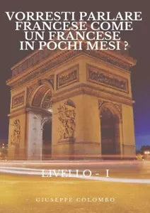 Vorresti parlare Francese come un Francese in pochi mesi LIVELLO