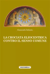 La crociata eliocentrica contro il senso comune di Giancarlo Infante