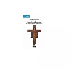 Cristo Sposo Crocifisso - Ernesto Della Corte, 2019, Youcanprint