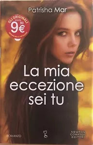 La mia eccezione sei tu di Patrisha Mar, 2015, Newton Compton Editori