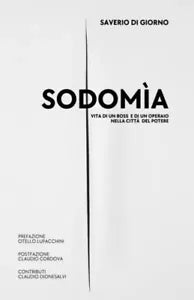 SODOMiA Vita di un Boss e di un Operaio nella citt del Potere di Saverio Di