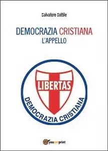 Che torni la Democrazia Cristiana. L’appello. di Salvatore Sottile, 2014
