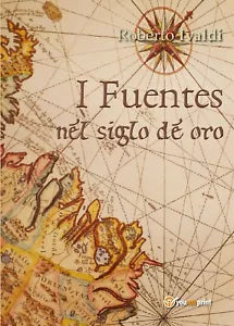 I Fuentes nel siglo de oro di Roberto Ivaldi, 2016, Youcanprint