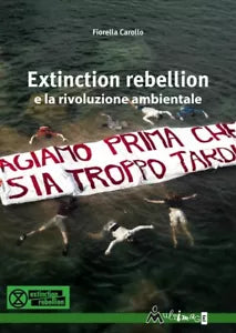 Extinction Rebellion e la rivoluzione ambientale di Fiorella Carollo