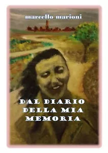 Dal diario della mia memoria di Marcello Marioni, 2020, Youcanprint