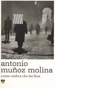 Come ombra che declina di Antonio Mu oz Molina
