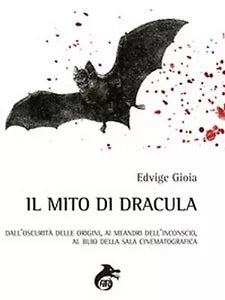 Il mito di Dracula. Dall’oscurita delle origini, ai meandri dell’inconscio