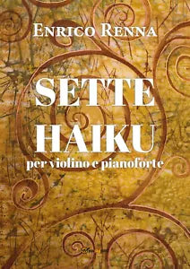 Sette haiku per violino e pianoforte di Enrico Renna, 2020, Youcanprint