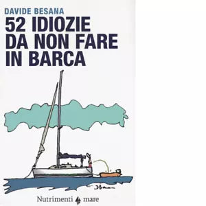 52 idiozie da non fare in barca di Davide Besana