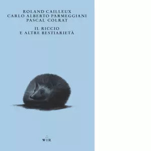 Il riccio e altre bestiariet di Roland Cailleux
