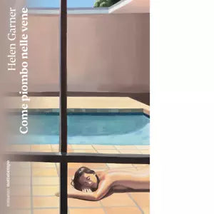 Come piombo nelle vene di Helen Garner