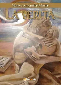 La verita di Monica Antonella Sabella, 2017, Youcanprint