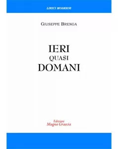 Ieri Quasi Domani - Giuseppe Brenga, 2017, Edizioni Magna Grecia