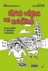 Ch at vegna un azideint 50 proverbi in dialetto modenese di Francesca Riggillo