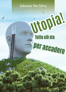 Utopia! Tutto cio sta per accadere di Ademar Da Silva, 2018, Youcanprint