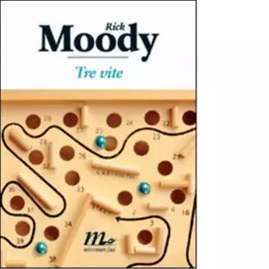 Tre vite di Rick Moody
