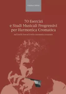 70 esercizi e studi musicali progressivi per Harmonica Cromatica