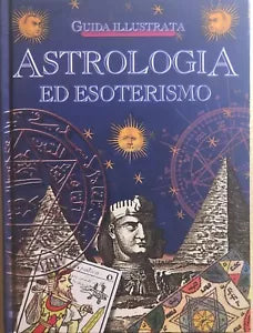 Astrologia ed esoterismo, guida illustrata di Aa.vv., 1991, Nardini Editore