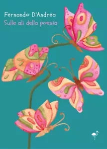 Sulle ali della poesia di Fernando D Andrea