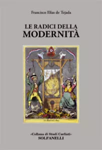 Le radici della modernita di Francisco Elias De Tejada, 2021, Solfanelli