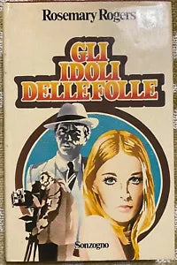 Gli idoli delle folle - Rosemary Rogers - Sonzogno - 1980 - M