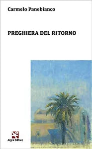 Preghiera del ritorno di Carmelo Panebianco, Algra Editore