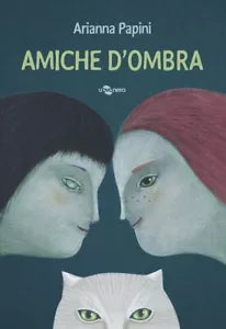 Amiche d ombra di Arianna Papini