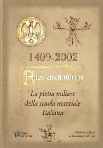 Flos duellatorum La pietra miliare della scuola marziale italiana di Graziano