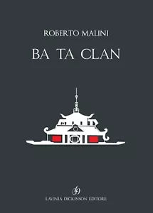 Ba Ta Clan. Ediz. italiana e inglese di Roberto Malini, 2020, Libellula Edizi