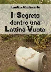 Il segreto dentro una lattina vuota di Josefine Montesanto Youcanprint, 2018