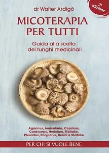 Micoterapia per tutti. 2° Edizione di Walter Ardigo, 2017, Youcanprint